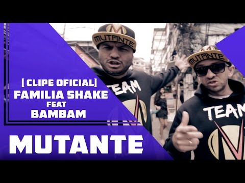 Familia Shake Feat Bambam - Mutante  ( Clipe Oficial )