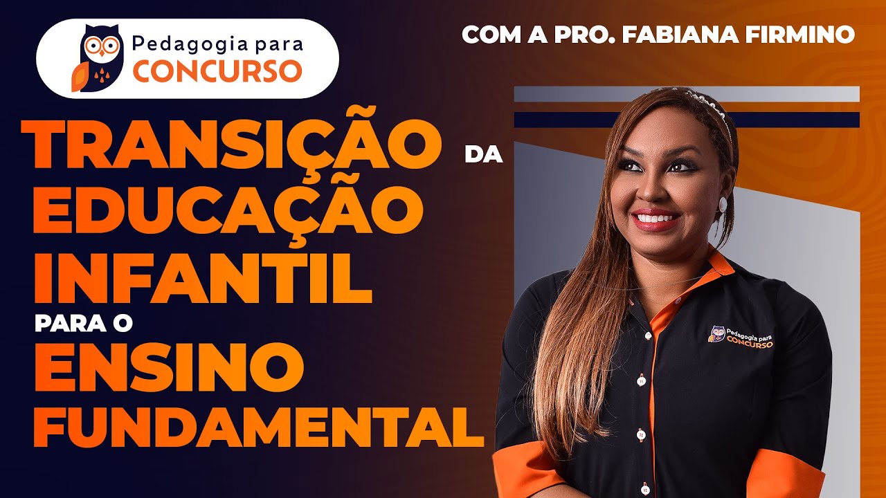 A transição da Educação Infantil para o Ensino Fundamental | Pedagogia para Concurso