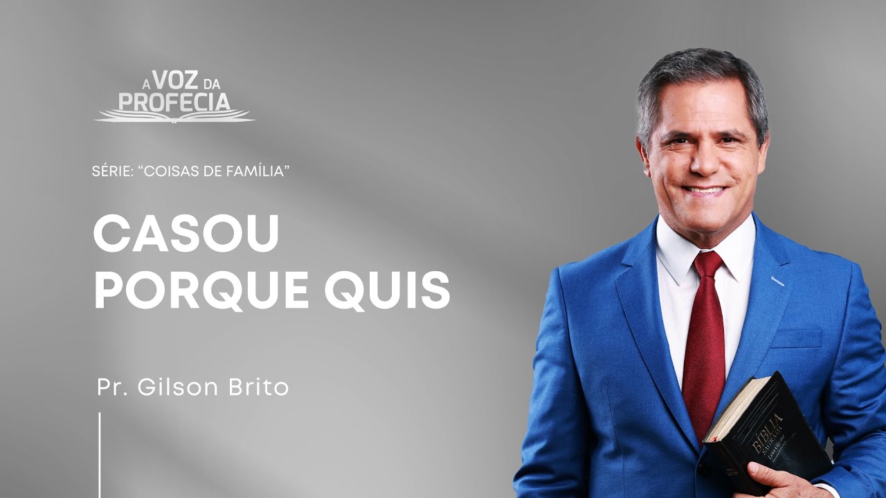 Casou porque quis | A Voz da Profecia | Pr. Gilson Brito