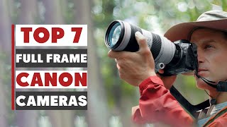 Best Canon Full Frame Cameras for Photography & Videography