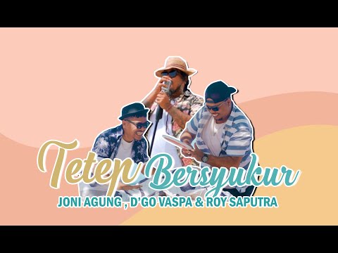 TETEP BERSYUKUR - JONI AGUNG, DGO VASPA, ROY SAPUTRA (official music video)