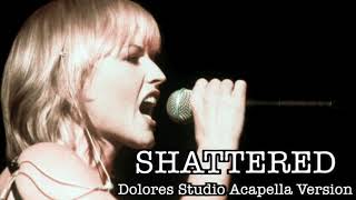 New! Shattered - Acapella Version (The Cranberries)