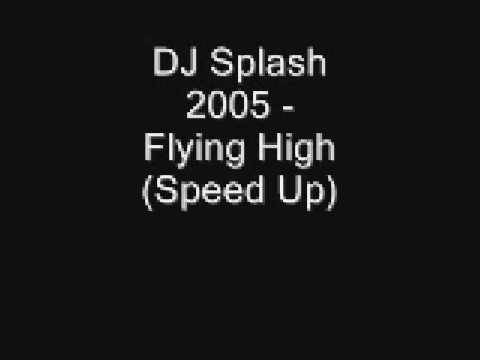 Dj Splash 2005 - Flying High (Speed Up)