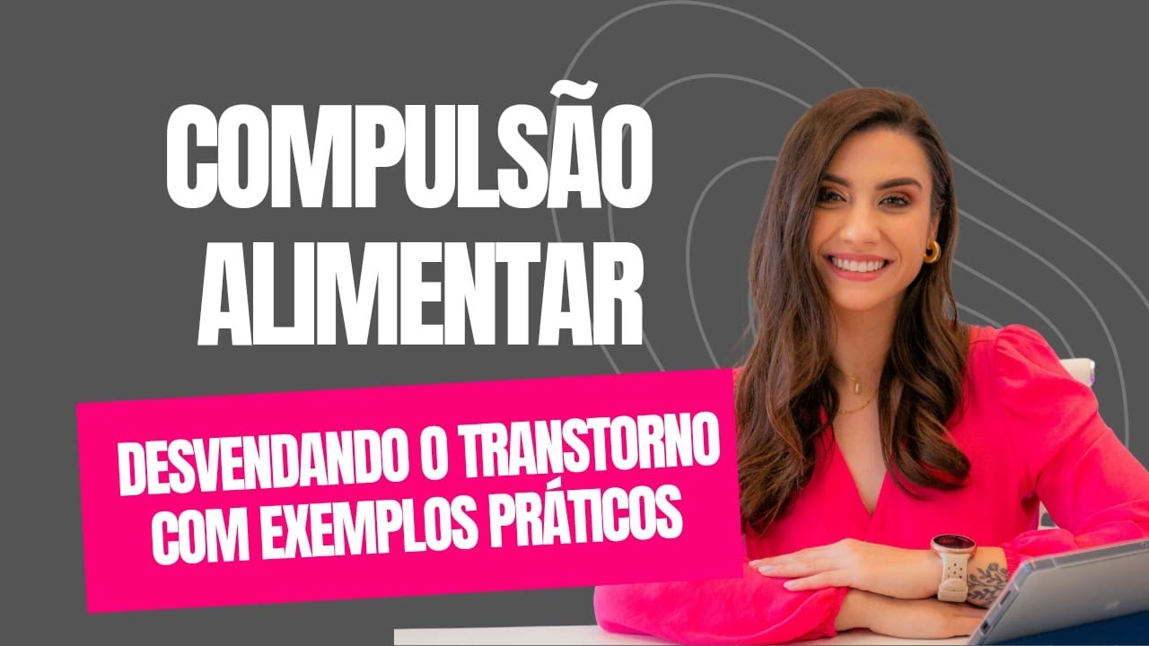 Compulsão Alimentar: O que é e como é o tratamento
