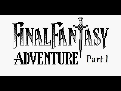 Final Fantasy Adventure [Seiken Densetsu 1] (Part I)