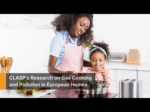 CLASP's Research on Gas Cooking and Pollution in European Homes