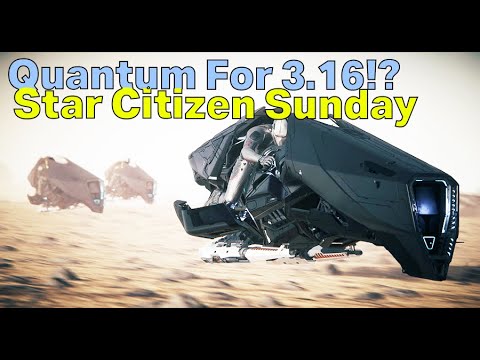 QUANTUM SIMULATION IN 3.16? - New Hover Vehicle, Alpha 3.16 & Jumptown Testing | Star Citizen Sunday