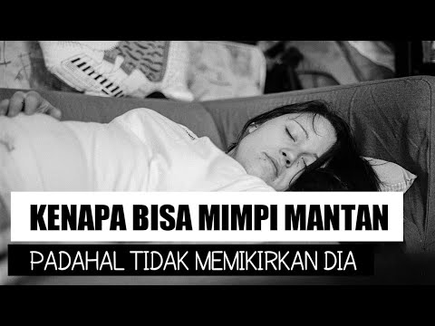KENAPA BISA MIMPI MANTAN.? PADAHAL TIDAK PERNAH MEMIKIRKAN TENTANG DIA