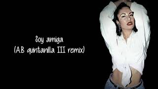 Selena - Soy amiga (A.B  quintanilla III remix) Letra