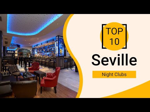 Top 10 Best Night Clubs to Visit in Seville | Spain - English