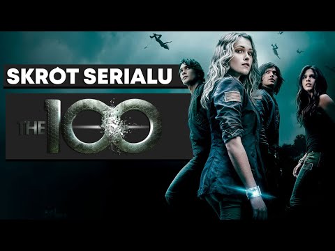 Cały serial THE 100 w skrócie