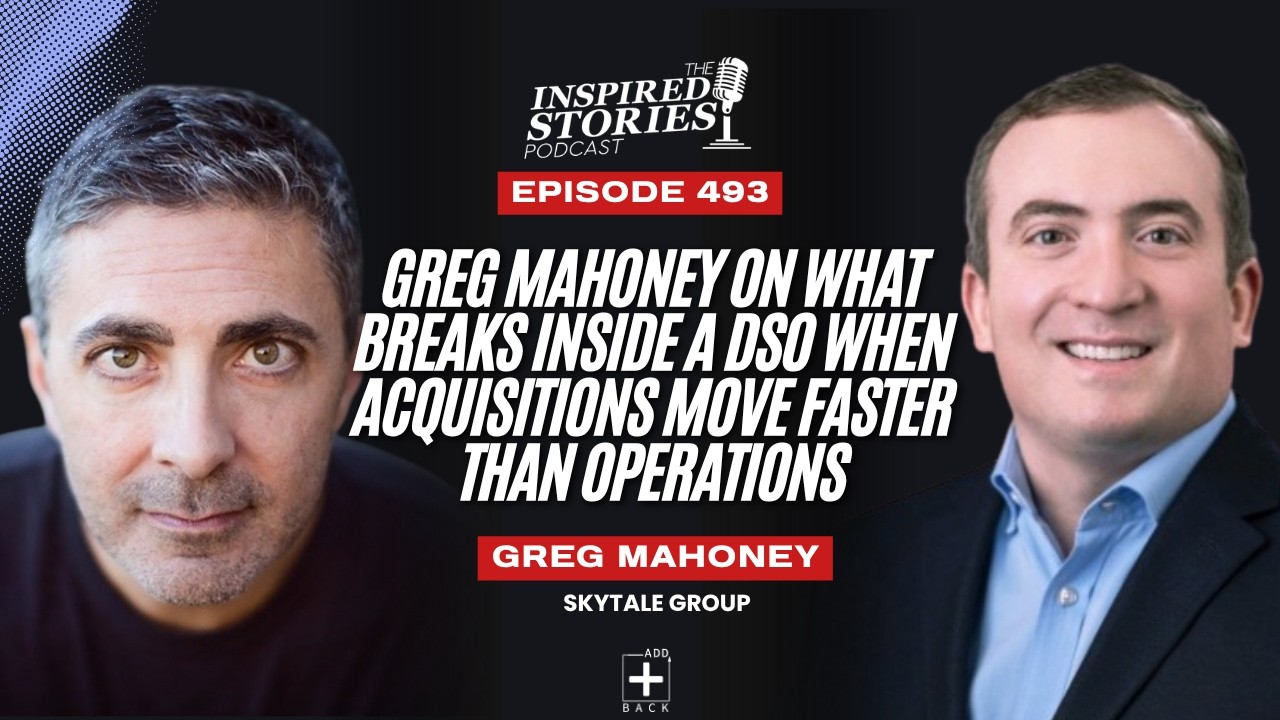 Greg Mahoney on What Breaks Inside a DSO When Acquisitions Move Faster Than Operations