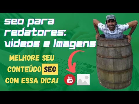 🎯SEO para Redatores: Imagens Otimizadas e Vídeos do Youtube. Use Sempre nos seus Artigos!