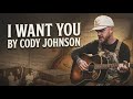 I Want You - Cody Johnson