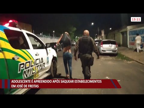 Adolescente é apreendido após saquear estabelecimentos em José de Freitas 12 07 2021