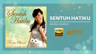 Sentuh Hatiku - Maria Shandi [Official Audio]