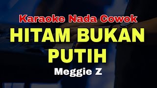 Download lagu HITAM BUKAN PUTIH - MEGGIE Z || KARAOKE DANGDUT ORIGINAL || KARAOKE NADA COWOK mp3