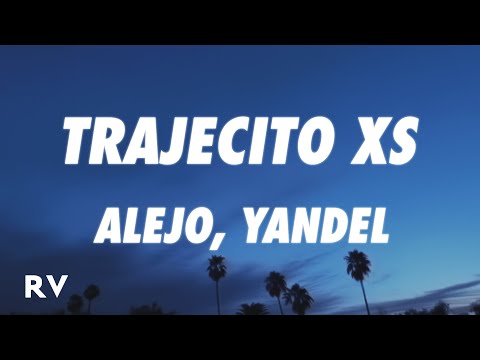Alejo, Yandel - TRAJECITO XS (Letra/Lyrics)