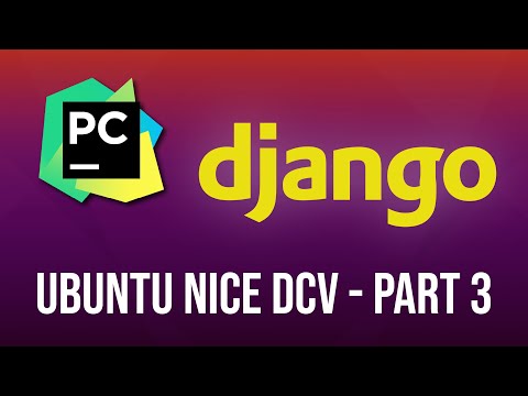 Django Tutorial Series : Setup Ubuntu Desktop in AWS using NICE DCV - Part 3