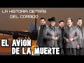 El Avión de la Muerte - La Historia detrás del Corrido