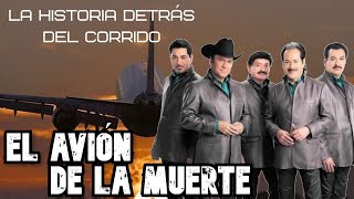 El Avión de la Muerte - La Historia detrás del Corrido