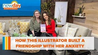 How this illustrator built an unlikely friendship with her anxiety - New Day NW