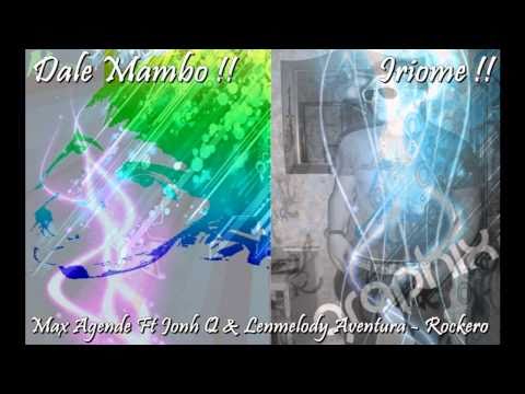 Max Agende Ft Jonh Q & Lenmelody Aventura - Rockero -(Dale Mambo)-