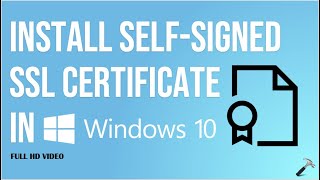 Install self-signed SSL certificate in Windows 10