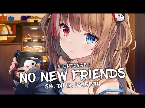 Nightcore - No New Friends (LSD ft. Sia, Diplo, Labrinth) - (Lyrics)