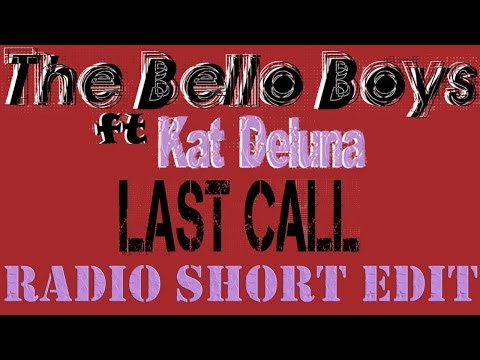 The Bello Boys ft. Kat DeLuna - Last Call [Radio Short Edit]