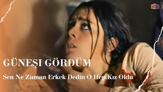 Sen Ne Zaman Erkek Dedin O Hep Kız Oldu I Güneşi Gördüm