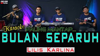 Download lagu BULAN SEPARUH KARAOKE - LILIS KARLINA [ Karaoke Dangdut No Vokal ] mp3