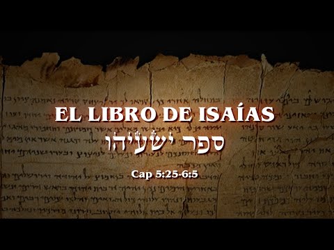 El libro de Isaías cap 5:25 - 6:5
