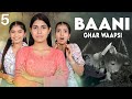 BAANI - Ghar Waapsi | S1 | Ep-5 | Emotional Family Story | Anaysa