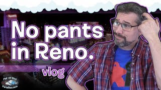No Pants In Reno (vlog: GAMA Trade Show 2019)