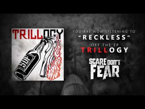 Scare Don't Fear - "Reckless" (off TRILLogy 2016)