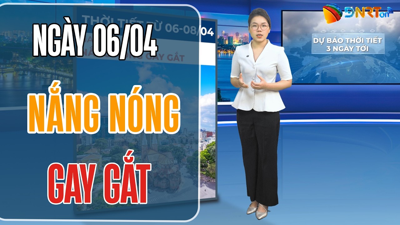 Dự báo thời tiết 06-08/04 | Nắng nóng gay gắt mở rộng toàn khu vực Bắc Bộ và Trung Bộ