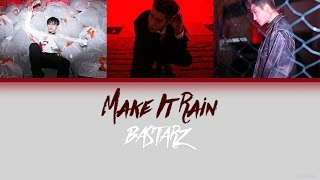 BASTARZ – MAKE IT RAIN [Color Coded Lyrics] (ENG/ROM/HAN)