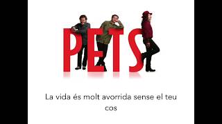 Els Pets - La vida és molt avorrida sense el teu cos (Lletra)