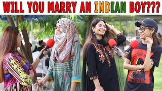 Will You Marry an INDIAN Boy?  Pakistani Girls Rea