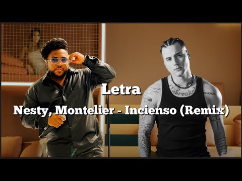 Letra - Nesty, Montelier - Incienso (Remix)
