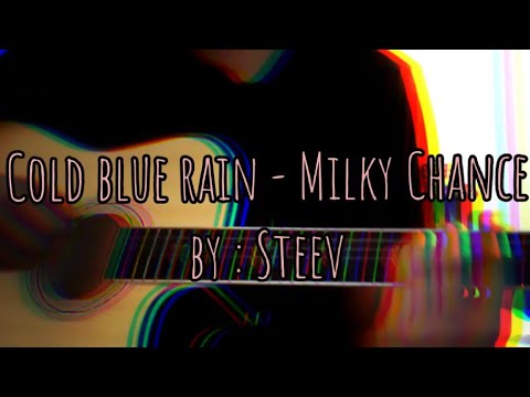 Cold Blue Rain - Milky Chance