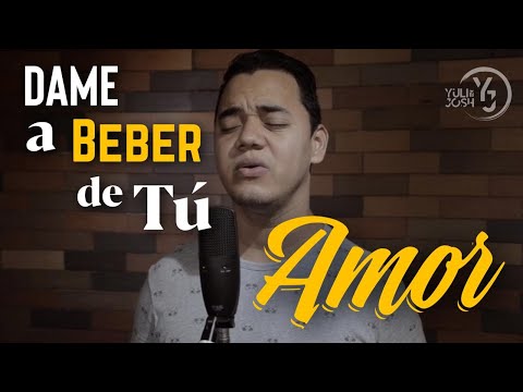 Dame a beber de tú Amor - YULI Y JOSH - Cover - Música Católica