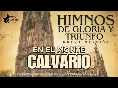 Himnos de Gloria Nº 308 - EN EL MONTE CALVARIO - Himnos de Gloria y Triunfo
