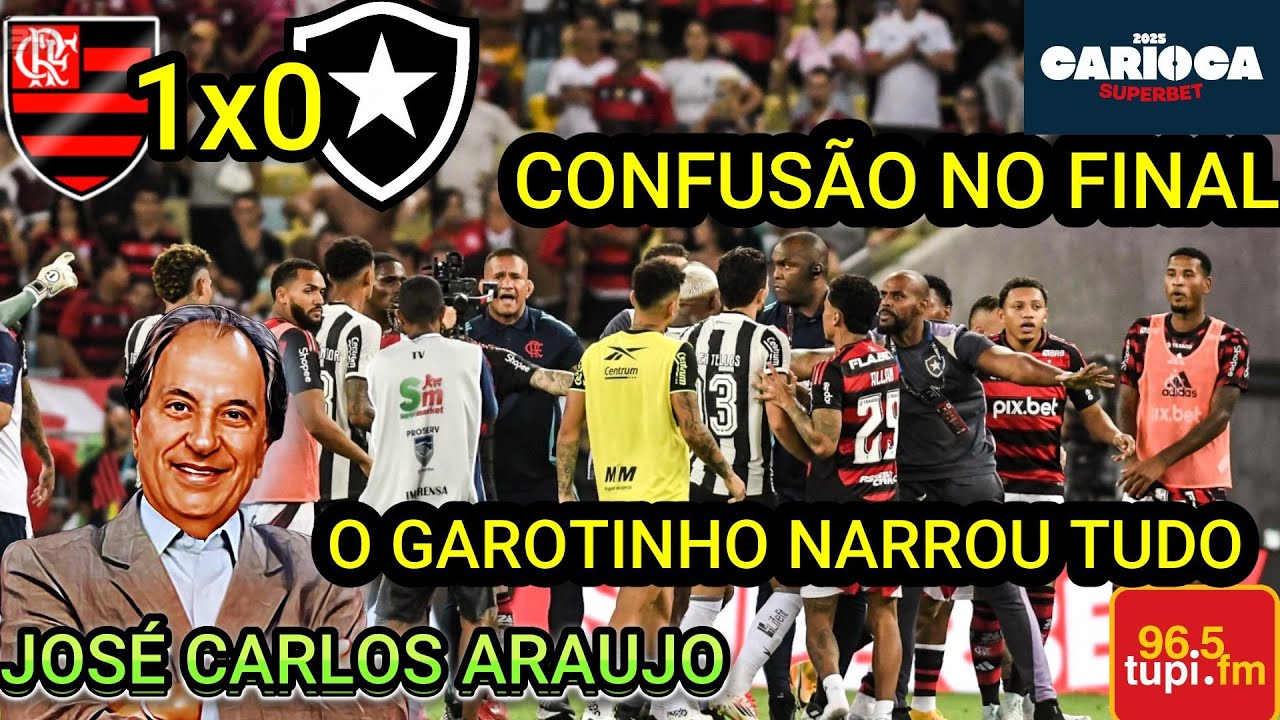Flamengo 1 x 0 Botafogo Narração JOSÉ CARLOS ARAUJO Carioca 2025 teve Briga no final