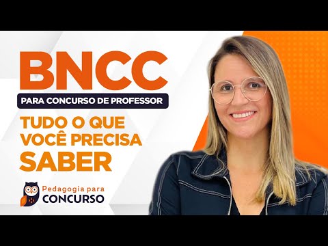BNCC para Concurso de Professor: Tudo o que você precisa saber