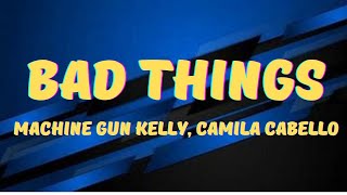 Machine Gun Kelly, Camila Cabello - Bad Things (lyrics)