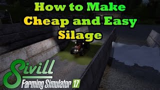 How to Make Cheap and Easy Silage in Farming Simulator 17! [Grass Method]
