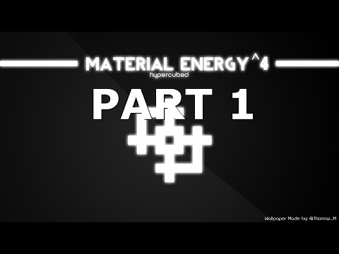Material Energy^4 Part 1