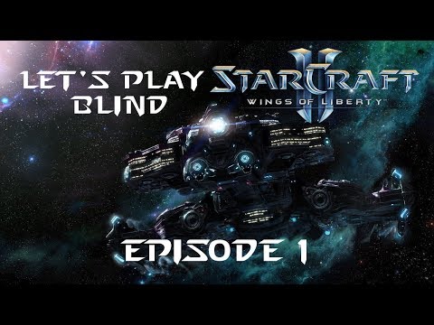 Let's Play StarCraft 2 Wings of Liberty Blind - Episode 1 - Catching Up With Jimmy